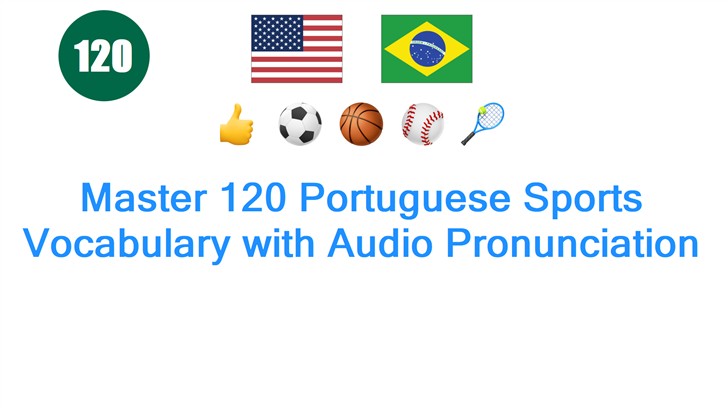 Master 120 Portuguese Sports Vocabulary with Audio Pronunciation